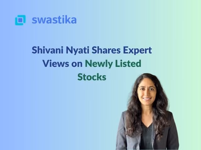 Shivani Nyati Shares Expert Views on Newly Listed Stocks