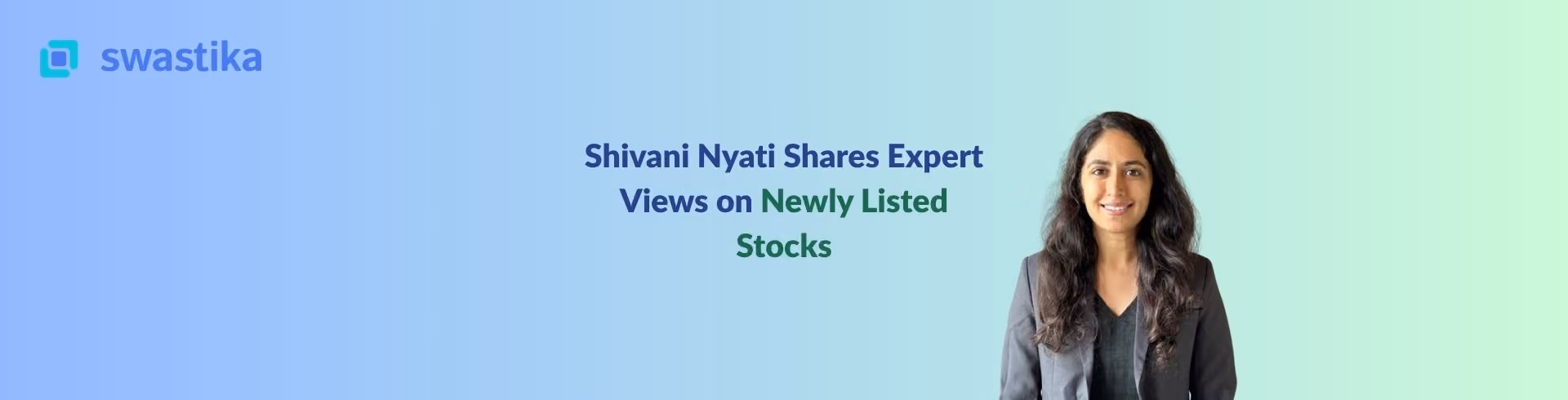 Shivani Nyati Shares Expert Views on Newly Listed Stocks
