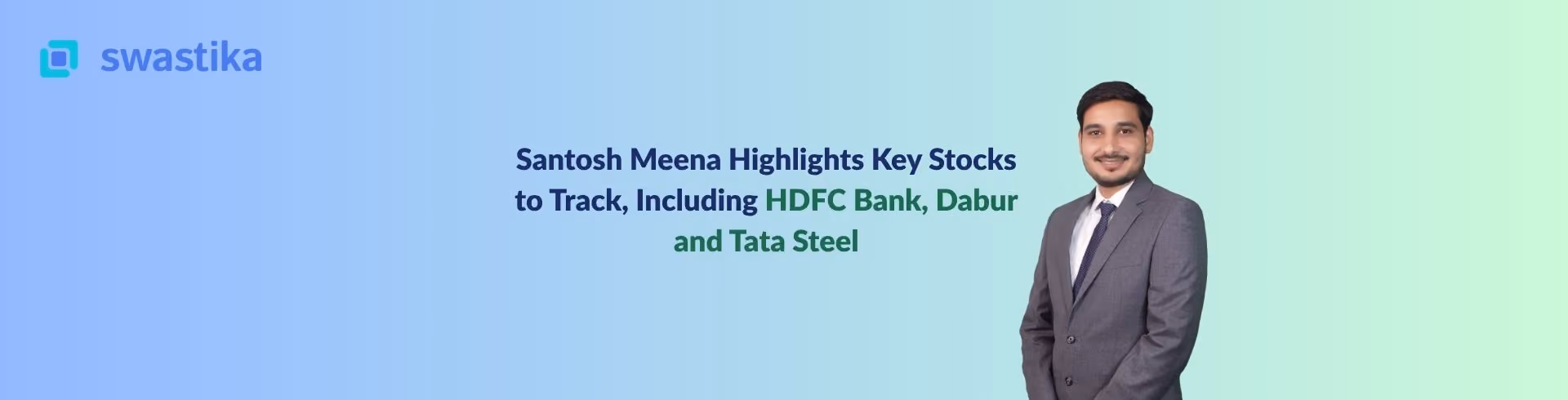 Santosh Meena Highlights Key Stocks to Track Including HDFC Bank, Dabur and Tata Steel