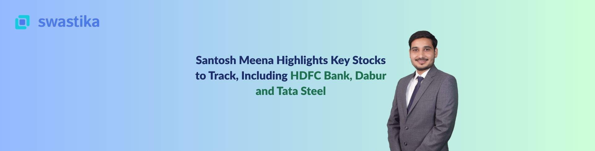 Santosh Meena Highlights Key Stocks to Track Including HDFC Bank, Dabur and Tata Steel