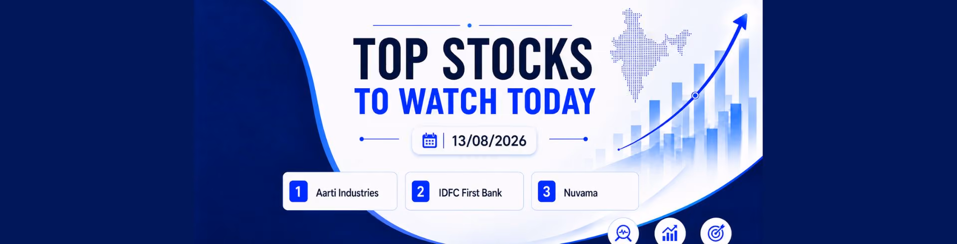 Stocks to Watch Today - Aarti Industries, IDFC First Bank and Nuvama (13 August 2026)