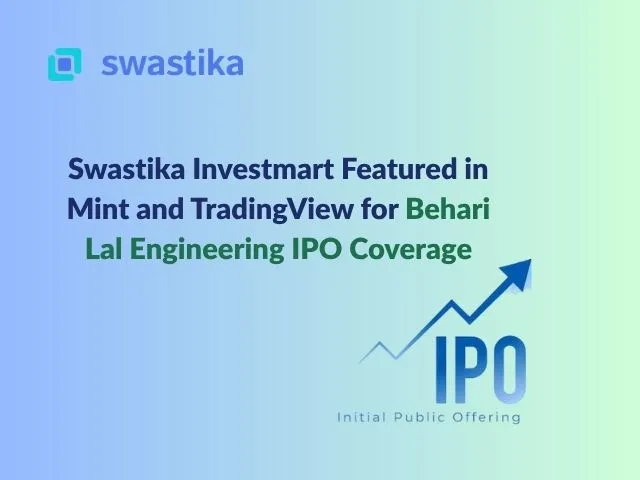 Swastika Investmart Featured in Mint and TradingView for Behari Lal Engineering IPO Coverage