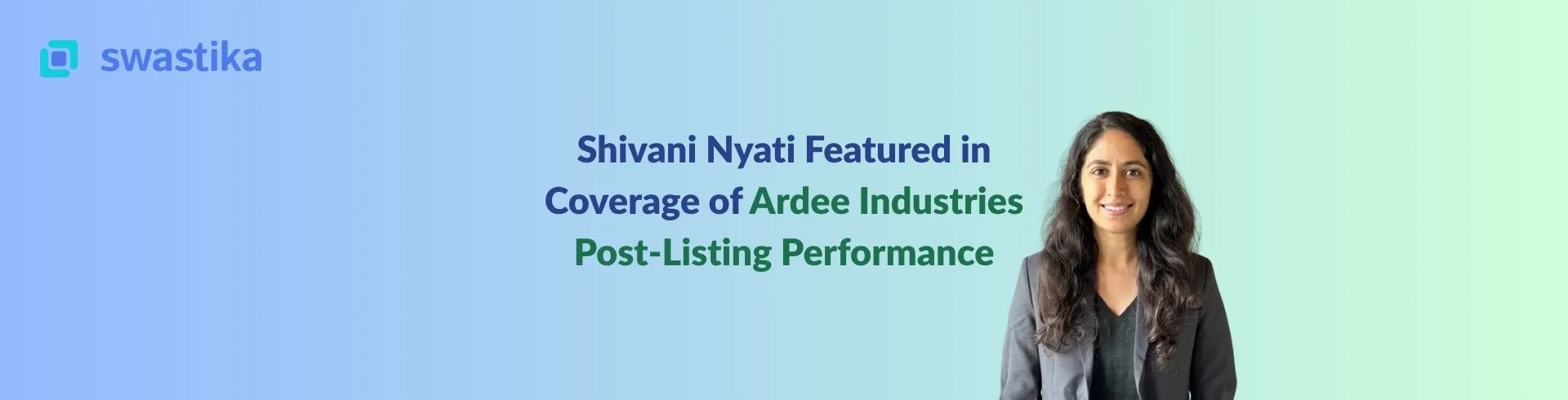 Shivani Nyati Featured in Coverage of Ardee Industries Post-Listing Performance