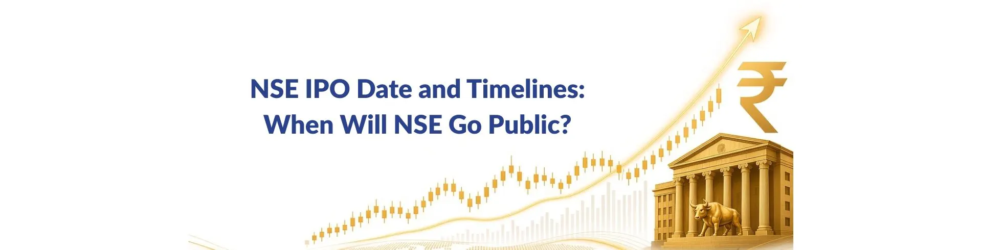 NSE IPO Date and Timelines: When Will NSE Go Public?