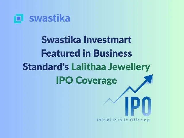 Swastika Investmart Featured in Business Standard’s Lalithaa Jewellery IPO Coverage