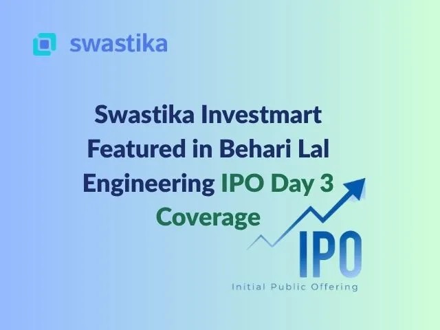 Swastika Investmart Featured in Behari Lal Engineering IPO Day 3 Coverage
