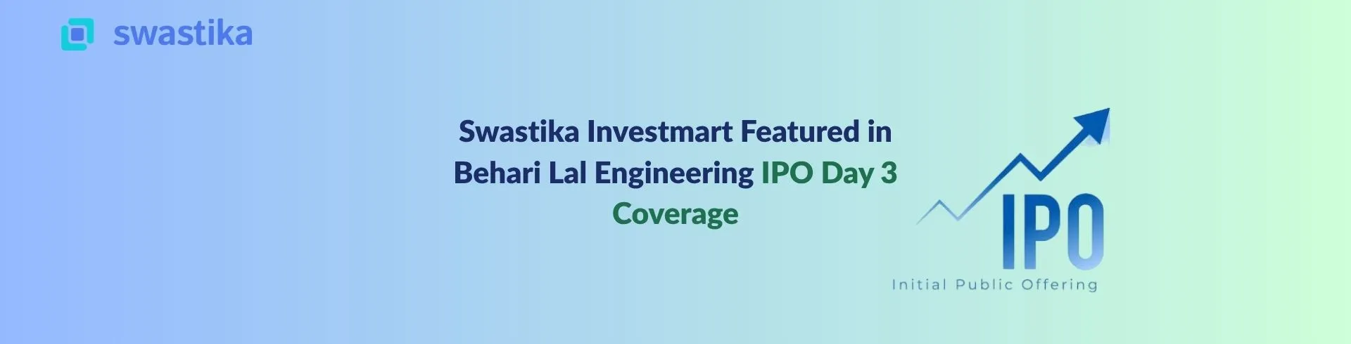 Swastika Investmart Featured in Behari Lal Engineering IPO Day 3 Coverage