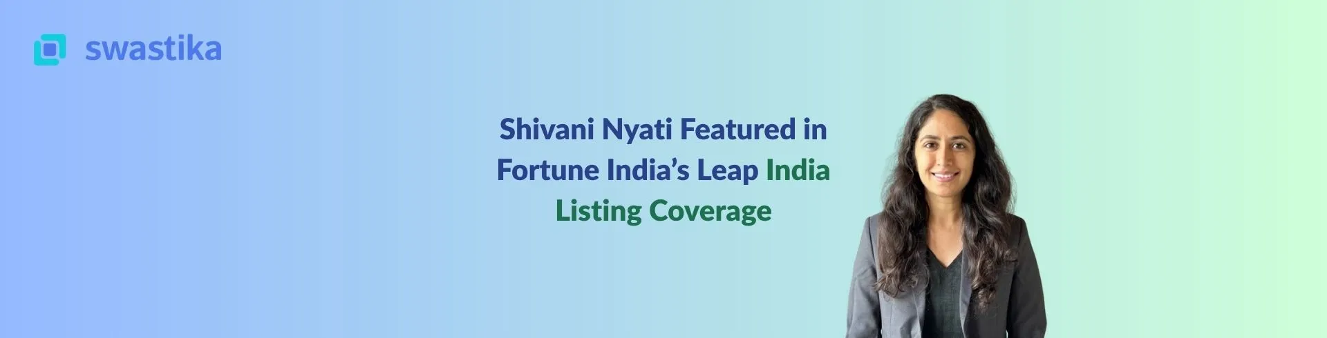 Shivani Nyati Featured in Fortune India’s Leap India Listing Coverage