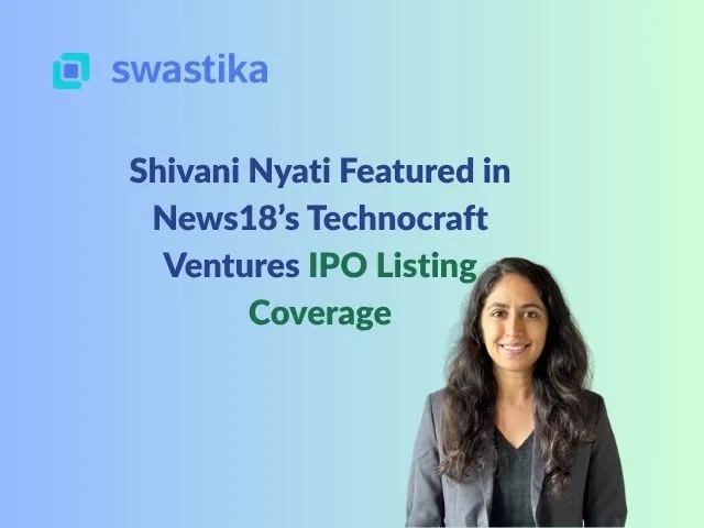 Shivani Nyati Featured in News18’s Technocraft Ventures IPO Listing Coverage