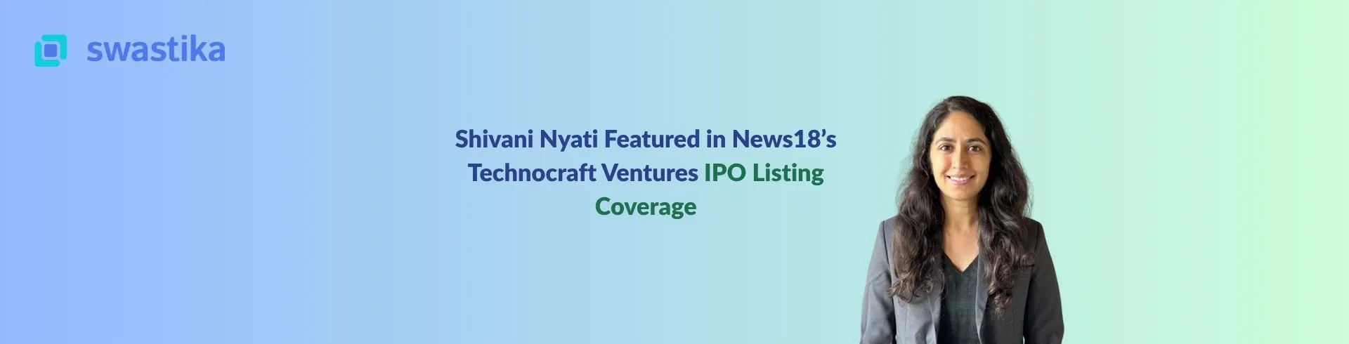 Shivani Nyati Featured in News18’s Technocraft Ventures IPO Listing Coverage