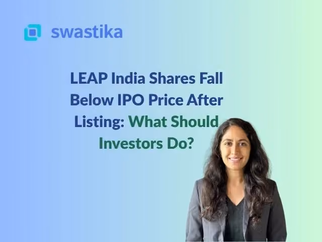 LEAP India Shares Fall Below IPO Price After Listing: What Should Investors Do?
