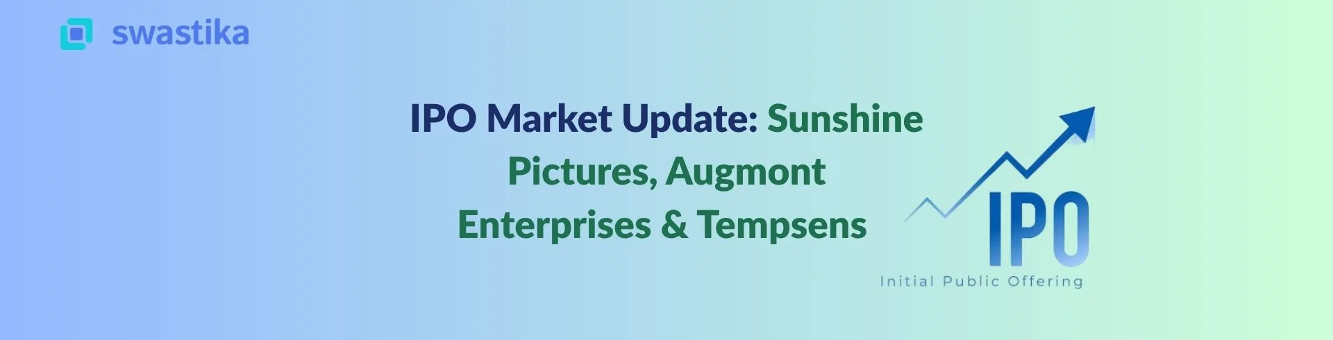 Swastika Investmart's IPO Market Update: Sunshine Pictures, Augmont Enterprises & Tempsens Instruments