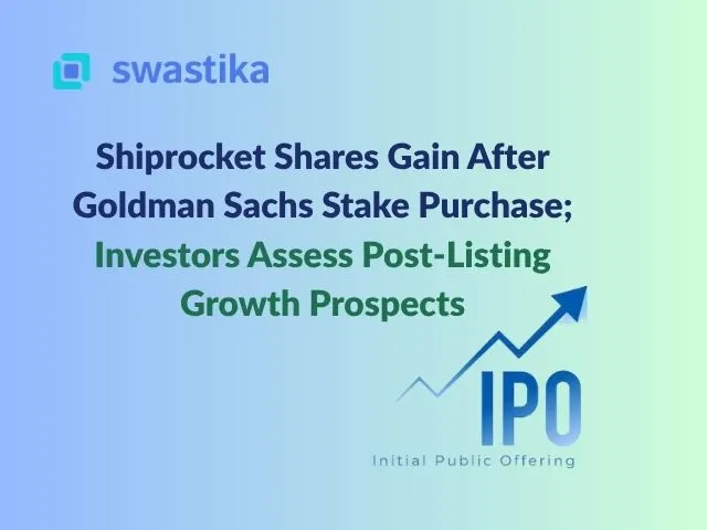 Shiprocket Shares Gain After Goldman Sachs Stake Purchase; Investors Assess Post-Listing Growth Prospects