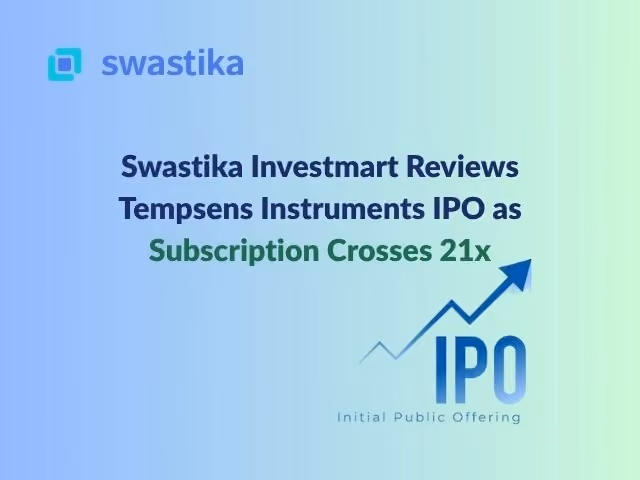 Swastika Investmart Reviews Tempsens Instruments IPO as Subscription Crosses 21x