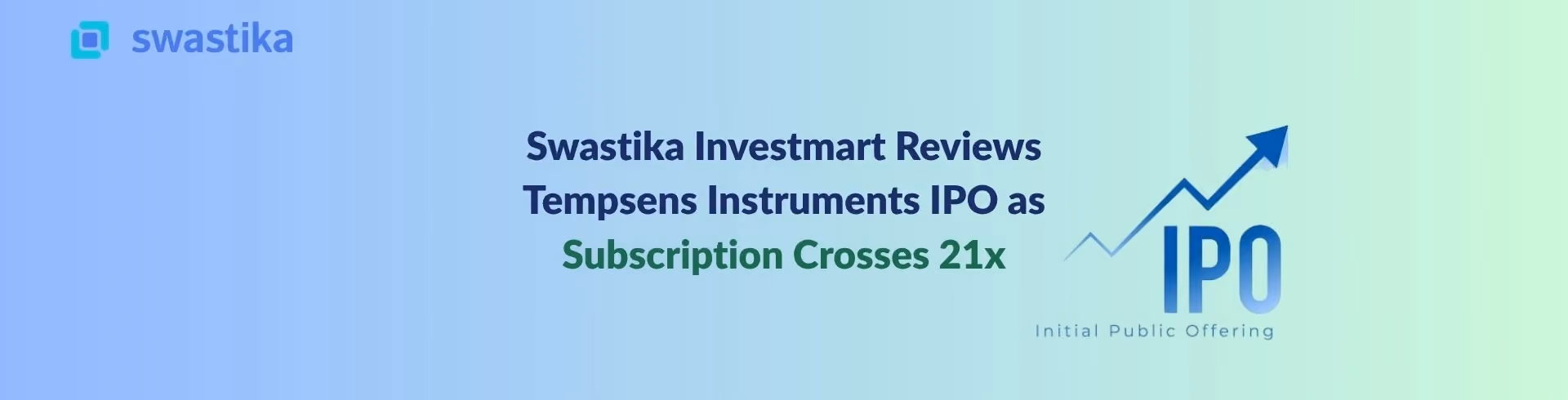 Swastika Investmart Reviews Tempsens Instruments IPO as Subscription Crosses 21x