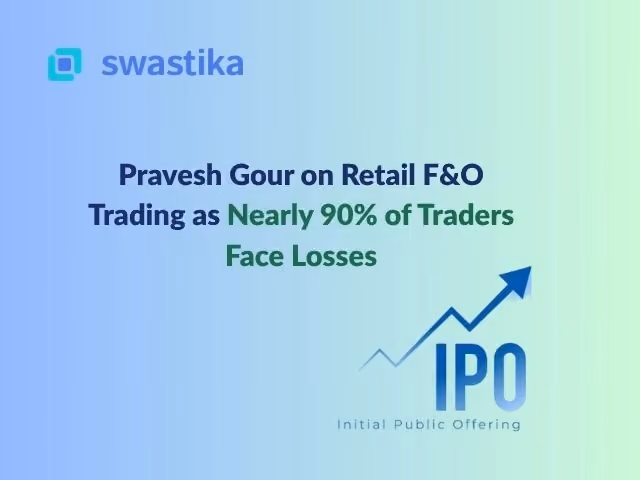 Pravesh Gour on Retail F&O Trading as Nearly 90% of Traders Face Losses