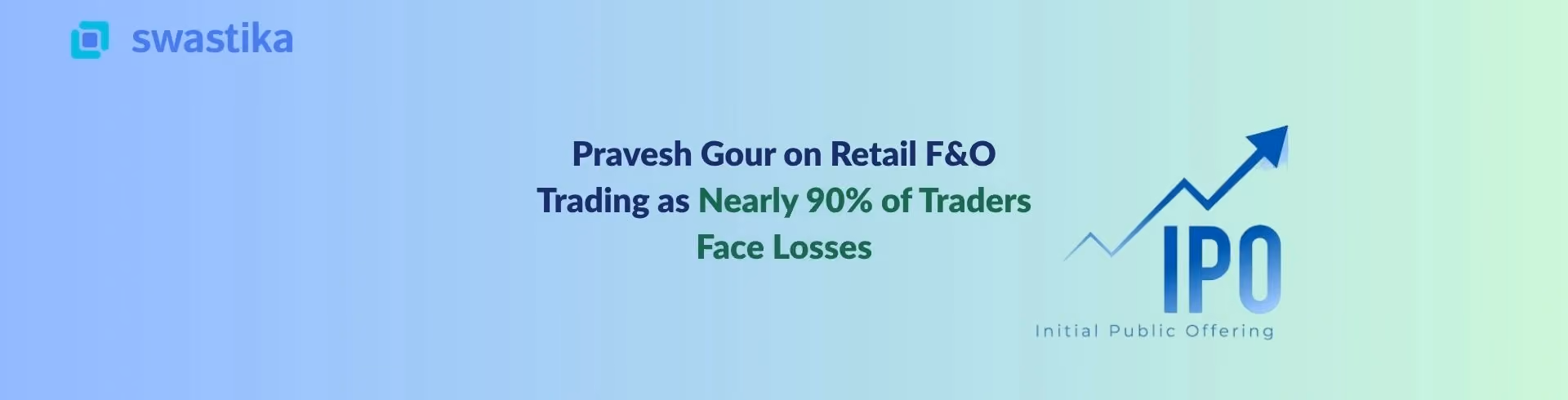 Pravesh Gour on Retail F&O Trading as Nearly 90% of Traders Face Losses