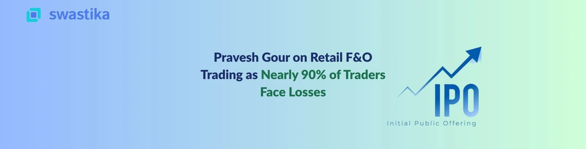 Pravesh Gour on Retail F&O Trading as Nearly 90% of Traders Face Losses