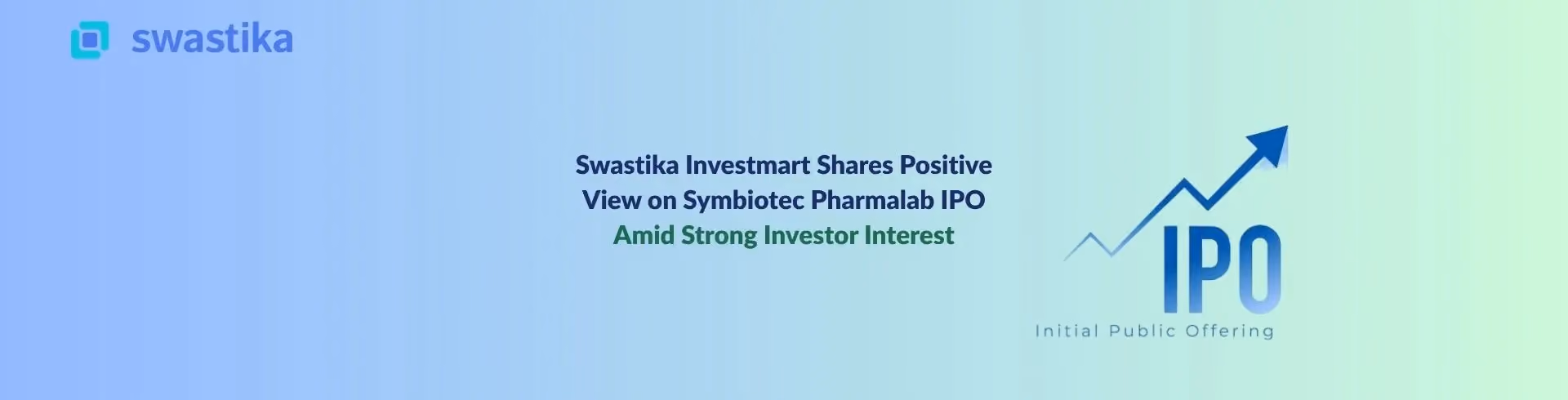 Swastika Investmart Shares Positive View on Symbiotec Pharmalab IPO Amid Strong Investor Interest