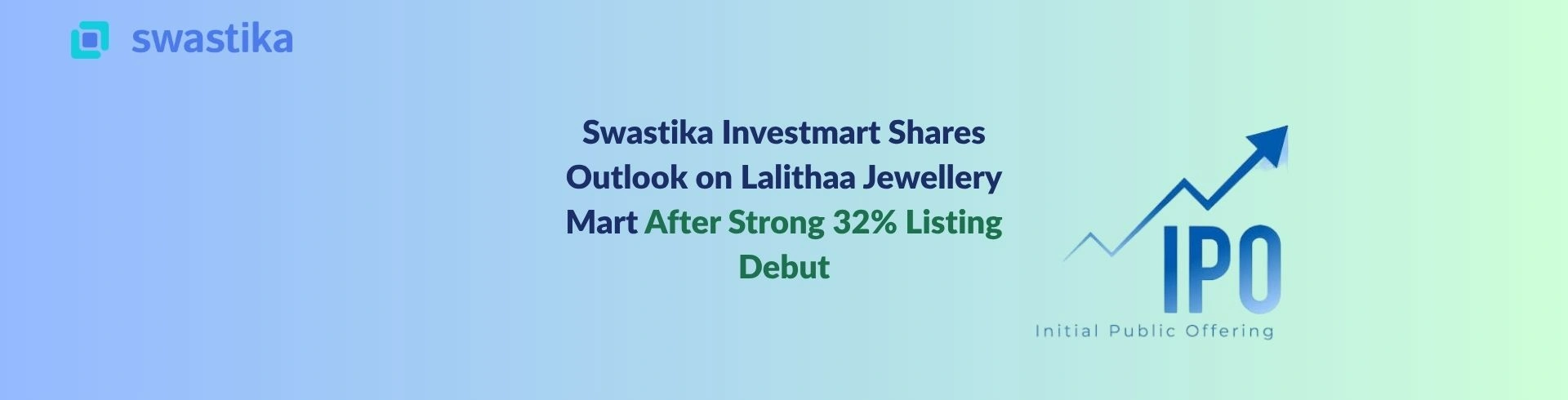 Swastika Investmart Shares Outlook on Lalithaa Jewellery Mart After Strong 32% Listing Debut