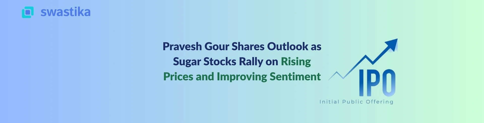 Pravesh Gour Shares Outlook as Sugar Stocks Rally on Rising Prices and Improving Sentiment