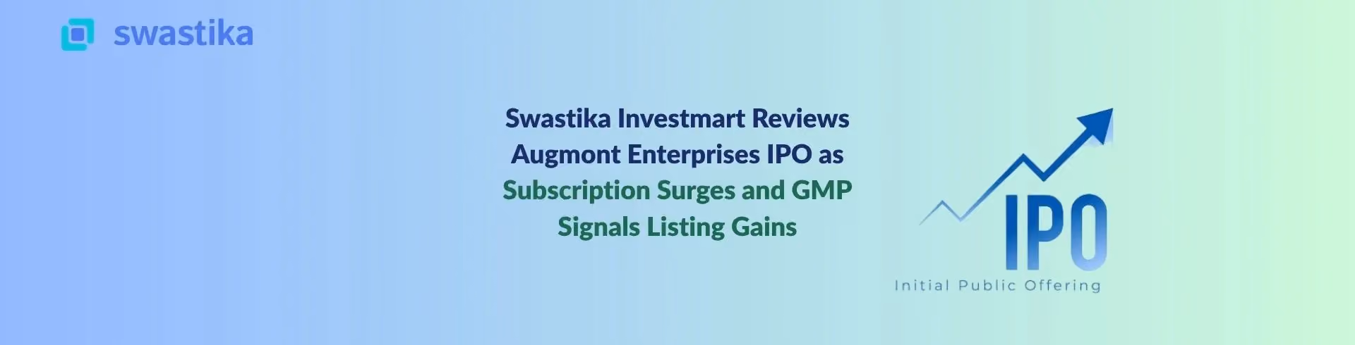 Swastika Investmart Reviews Augmont Enterprises IPO as Subscription Surges and GMP Signals Listing Gains