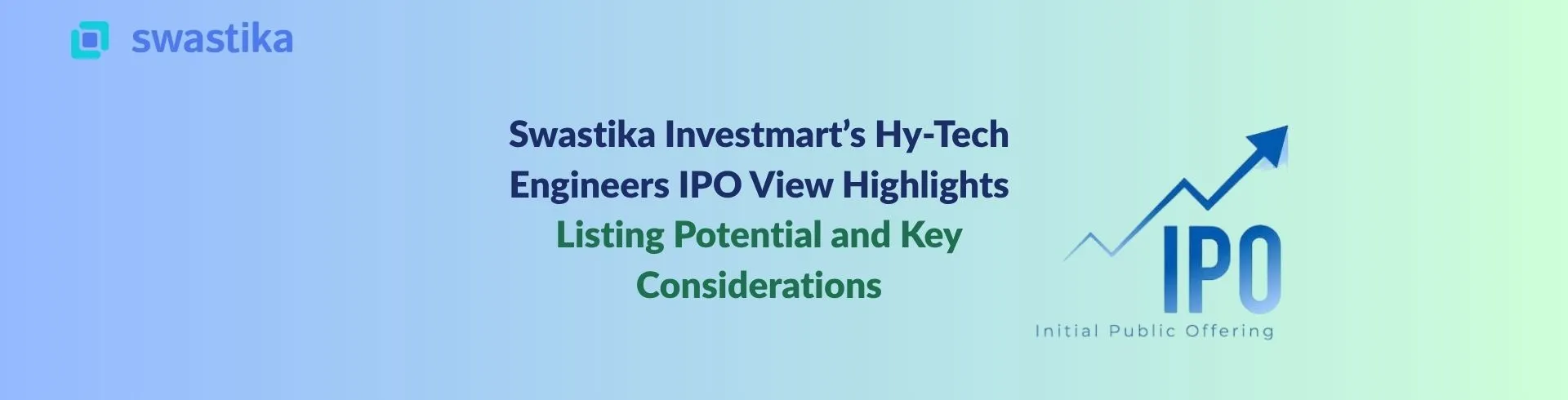 Swastika Investmart’s Hy-Tech Engineers IPO View Highlights Listing Potential and Key Considerations