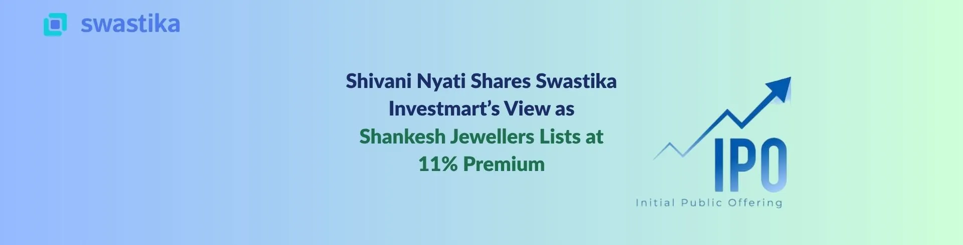 Shivani Nyati Shares Swastika Investmart’s View as Shankesh Jewellers Lists at 11% Premium