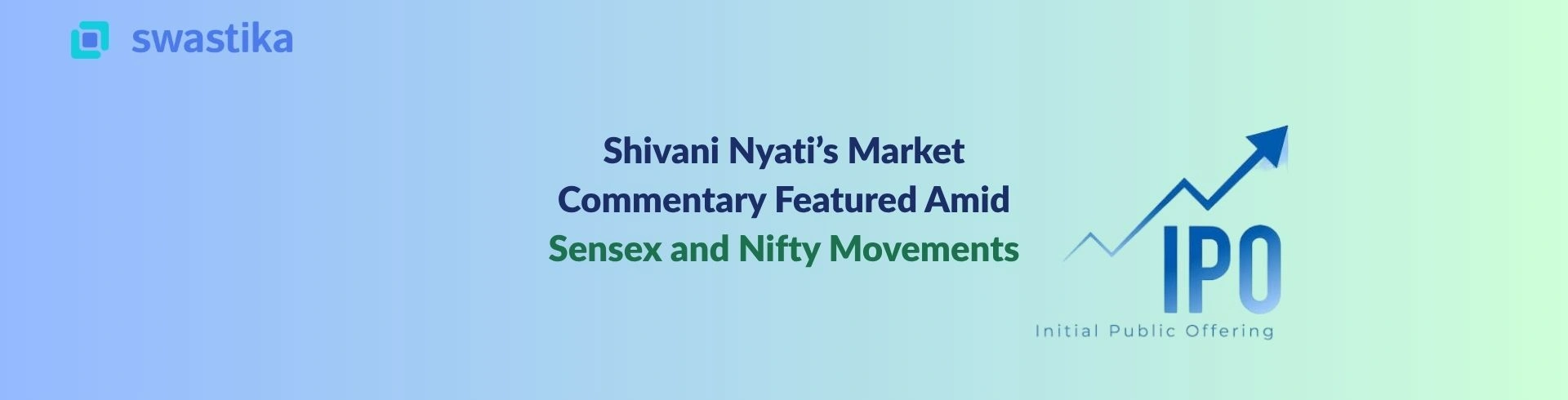 Shivani Nyati’s Market Commentary Featured Amid Sensex and Nifty Movements