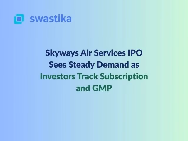 Skyways Air Services IPO Sees Steady Demand as Investors Track Subscription and GMP