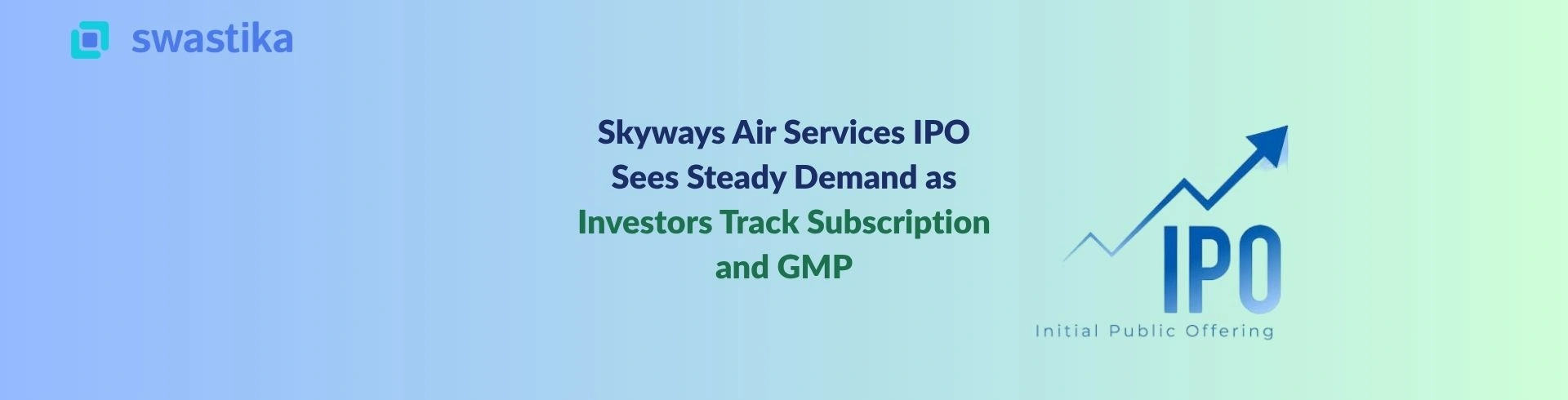 Skyways Air Services IPO Sees Steady Demand as Investors Track Subscription and GMP