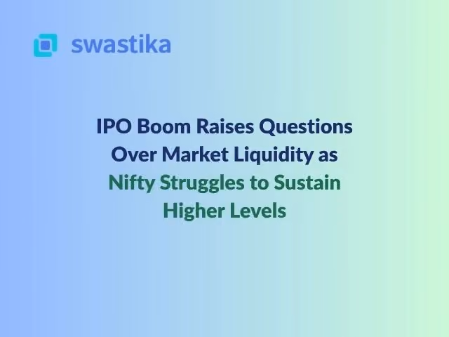 IPO Boom Raises Questions Over Market Liquidity as Nifty Struggles to Sustain Higher Levels