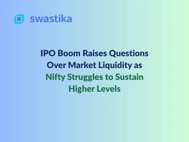 IPO Boom Raises Questions Over Market Liquidity as Nifty Struggles to Sustain Higher Levels
