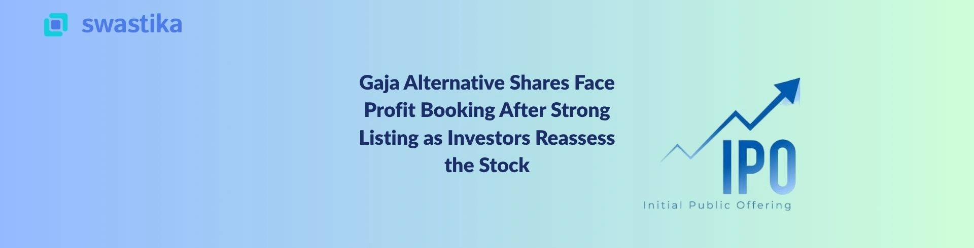 Gaja Alternative Shares Face Profit Booking After Strong Listing as Investors Reassess the Stock