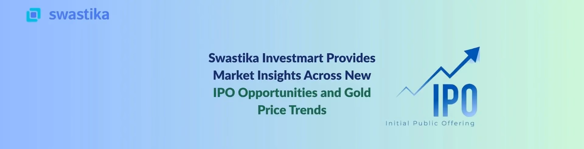 Swastika Investmart Provides Market Insights Across New IPO Opportunities and Gold Price Trends