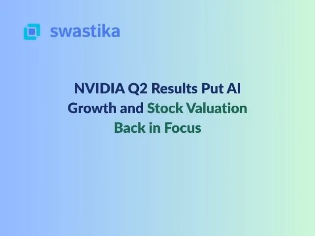 NVIDIA Q2 Results Put AI Growth and Stock Valuation Back in Focus
