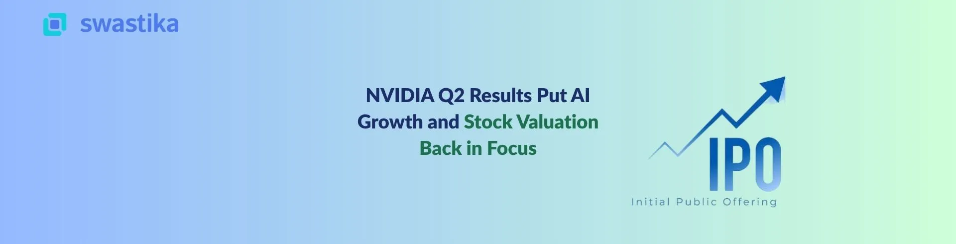 NVIDIA Q2 Results Put AI Growth and Stock Valuation Back in Focus