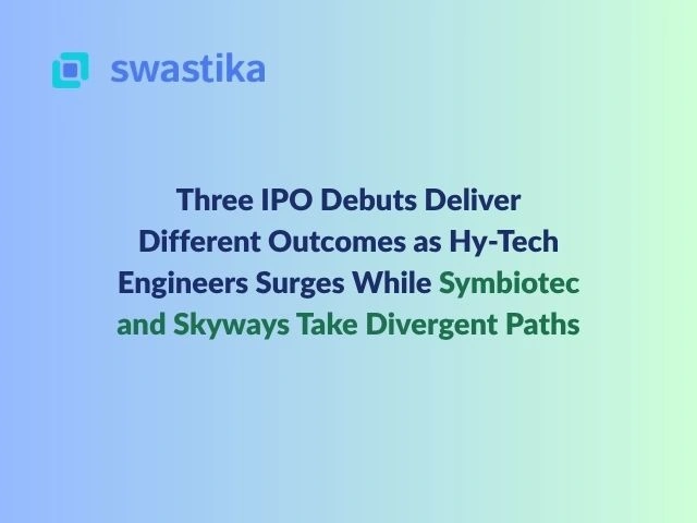Three IPO Debuts Deliver Different Outcomes as Hy-Tech Engineers Surges While Symbiotec and Skyways Take Divergent Paths