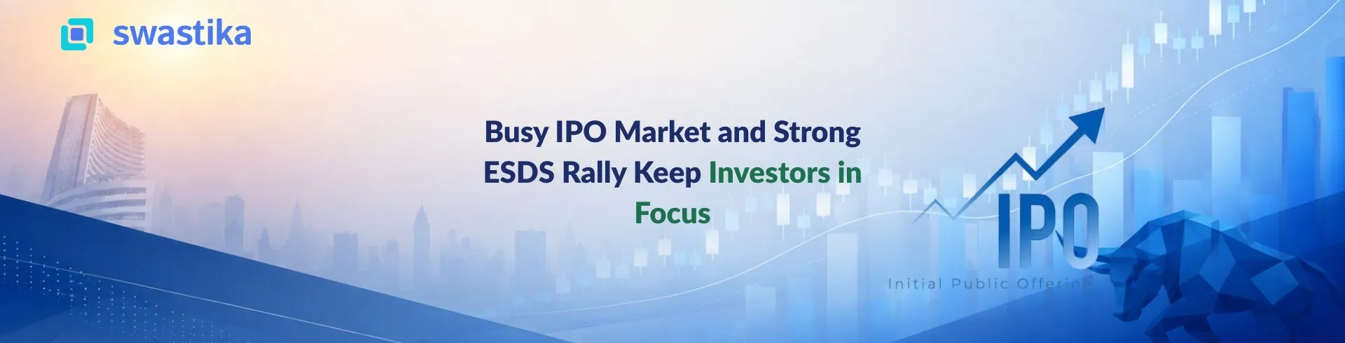 Busy IPO Market and Strong ESDS Rally Keep Investors in Focus
