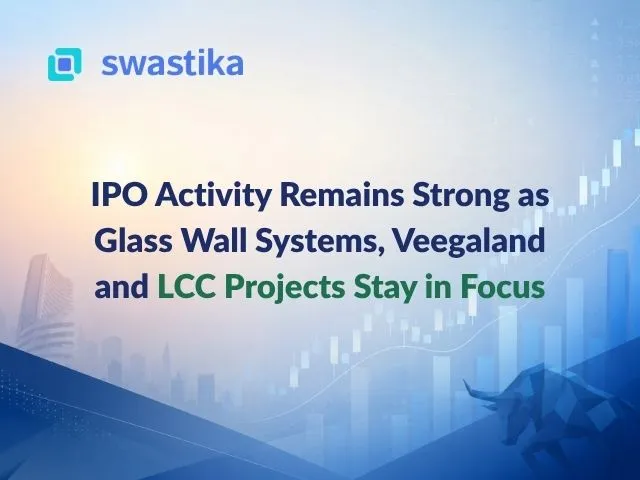 IPO Activity Remains Strong as Glass Wall Systems, Veegaland and LCC Projects Stay in Focus