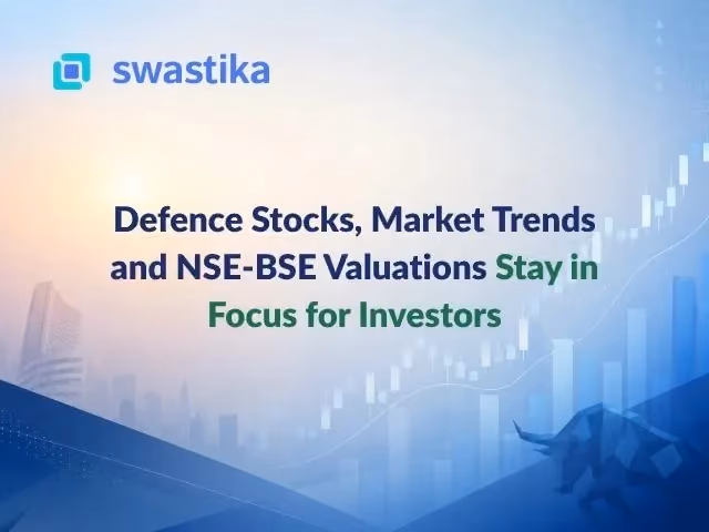Defence Stocks, Market Trends and NSE-BSE Valuations Stay in Focus for Investors