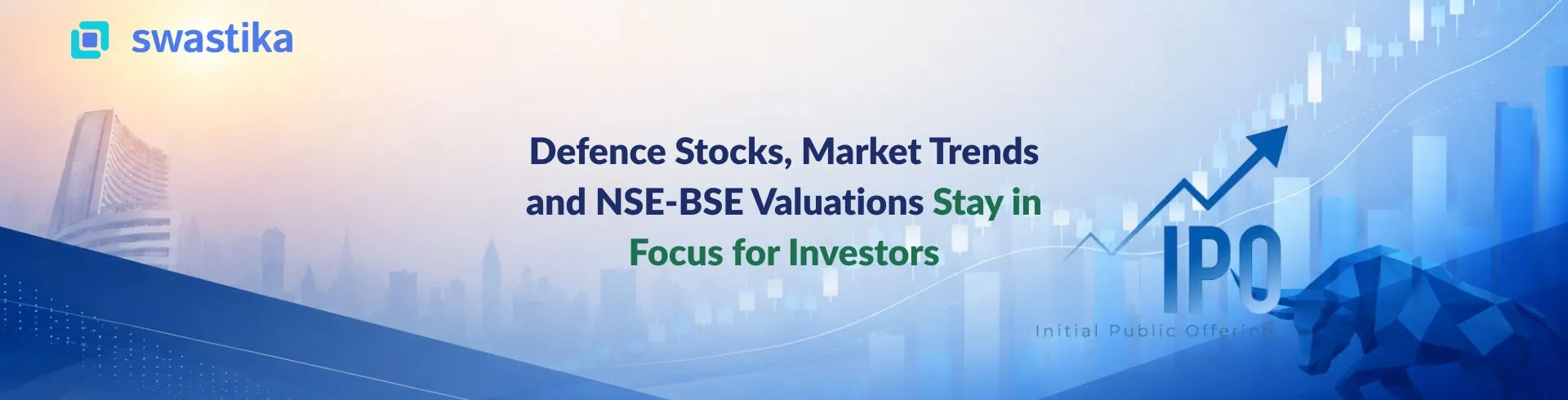 Defence Stocks, Market Trends and NSE-BSE Valuations Stay in Focus for Investors