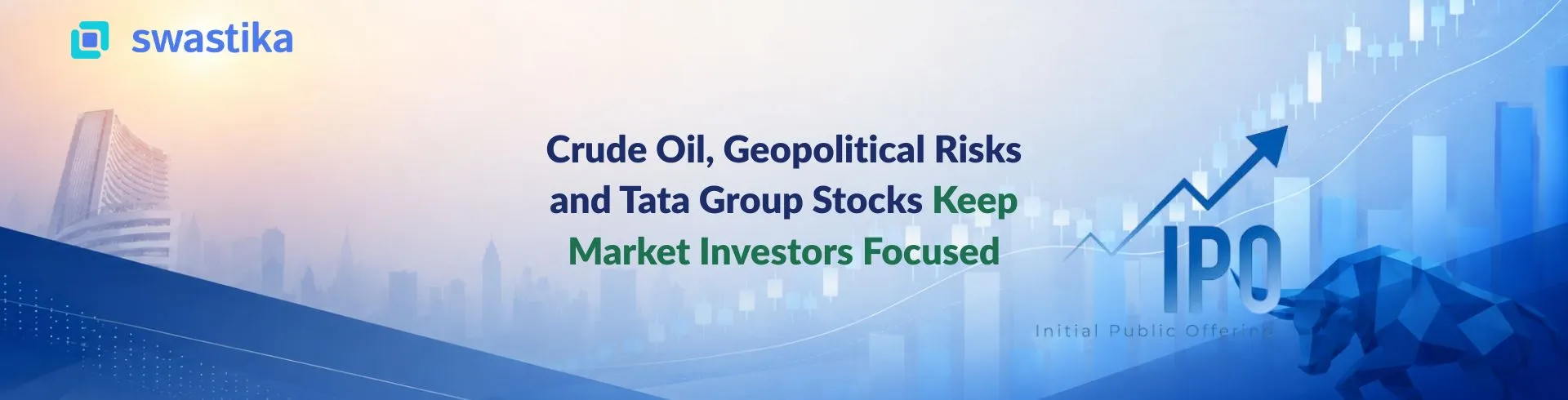 Crude Oil, Geopolitical Risks and Tata Group Stocks Keep Market Investors Focused