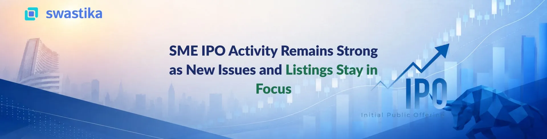 SME IPO Activity Remains Strong as New Issues and Listings Stay in Focus