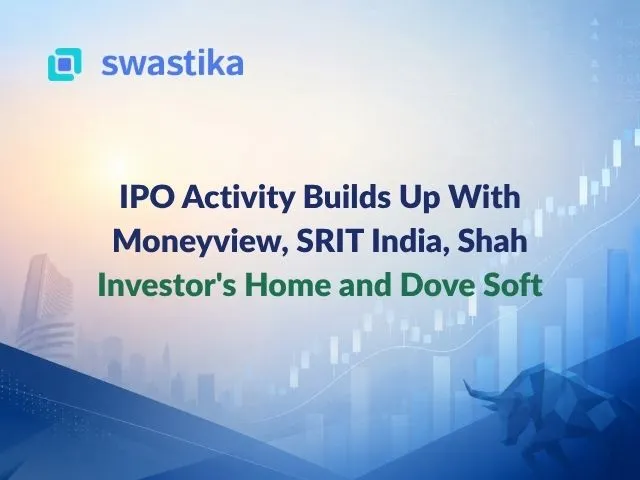 IPO Activity Builds Up With Moneyview, SRIT India, Shah Investor's Home and Dove Soft