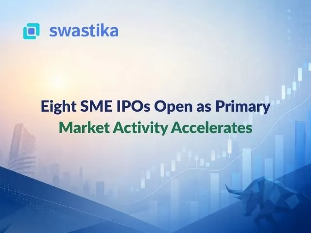 Eight SME IPOs Open as Primary Market Activity Accelerates