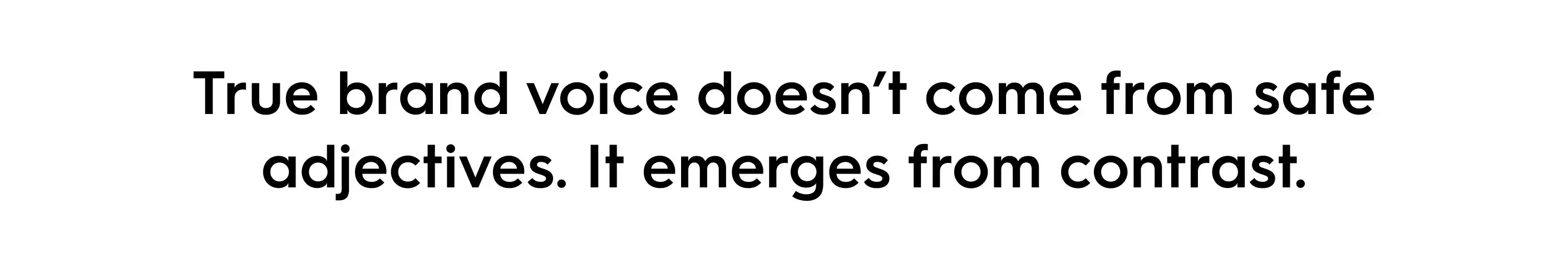 Bold black text on a white background reads: “True brand voice doesn’t come from safe adjectives. It emerges from contrast.” — emphasizing the importance of bold, distinctive language in brand identity.