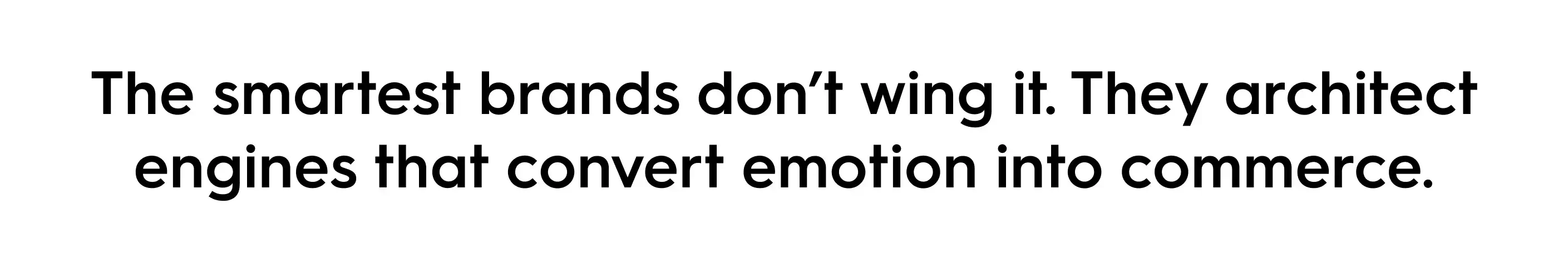 Quote graphic reading: The smartest brands don’t wing it. They architect engines that convert emotion into commerce. Marketing strategy and storyselling concept.
