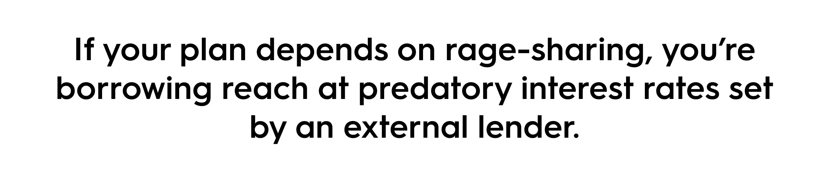 Quote text graphic: ‘If your plan depends on rage-sharing, you’re borrowing reach at predatory interest rates set by an external lender.’ Marketing insight about the risks of building social media strategy on outrage-driven engagement.