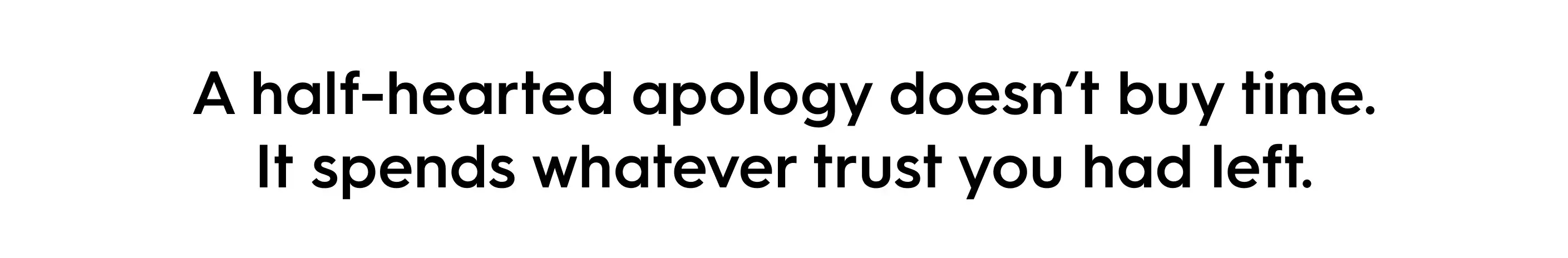 Quote graphic stating: ‘A half-hearted apology doesn’t buy time. It spends whatever trust you had left.’ Highlighting the impact of weak brand apologies on trust.